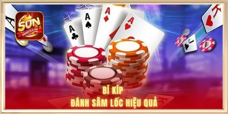 Bí kíp đánh sâm lốc hiệu quả
