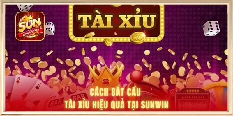 Cách bắt cầu tài xỉu hiệu quả tại SUNWIN