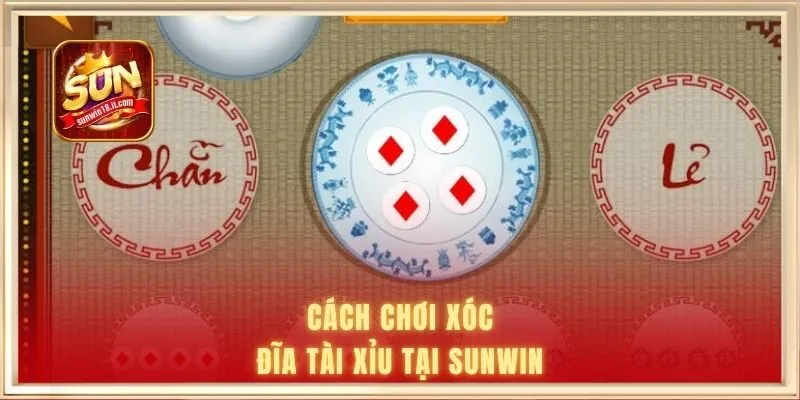 Cách chơi xóc đĩa tài xỉu tại Sunwin 