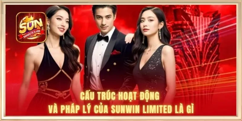 Cấu trúc hoạt động và pháp lý của SUNWIN limited là gì
