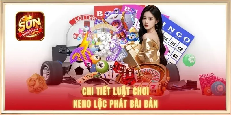 Keno Lộc Phát | Hướng Dẫn Nhập Môn Bài Bản Cược Số 1 Chi tiết luật chơi keno lộc phát bài bản