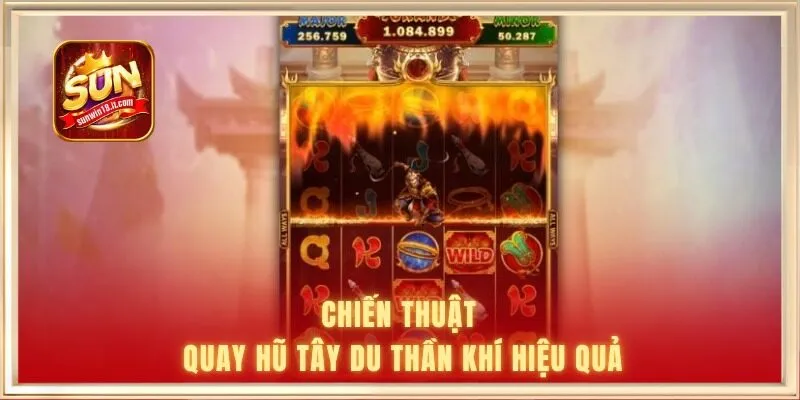 Chiến thuật quay hũ Tây Du Thần Khí hiệu quả