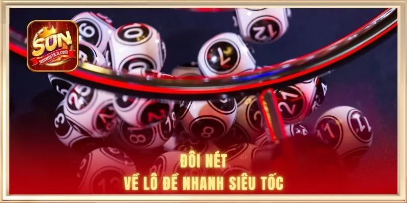 Đôi nét về lô đề nhanh siêu tốc