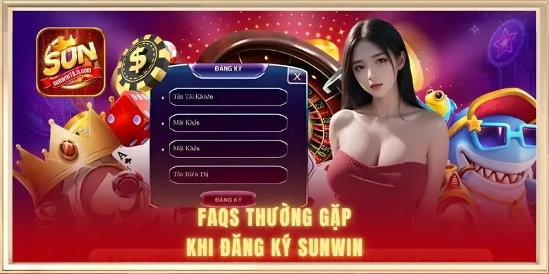 FAQs thường gặp khi đăng ký