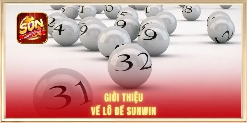 Giới thiệu về lô đề SUNWIN
