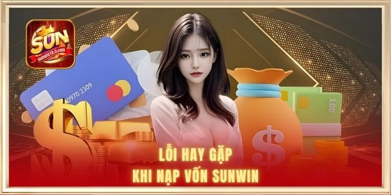Lỗi hay gặp khi nạp vốn