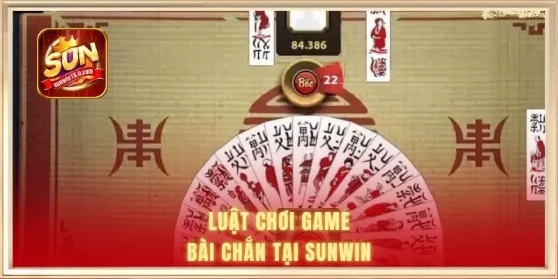 Luật chơi game bài Chắn tại Sunwin 