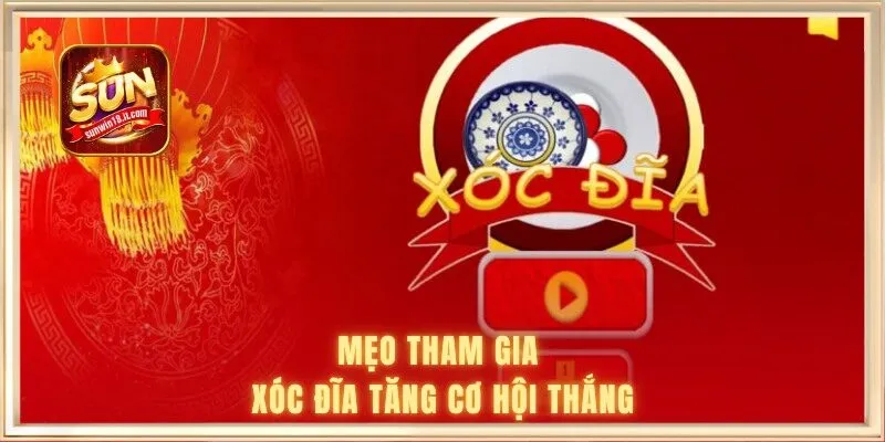 Mẹo tham gia xóc đĩa tăng cơ hội thắng