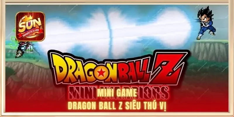 Mini Game Dragon Ball Z - Hướng Dẫn Cách Chơi Cho Người Mới 1 Mini game Dragon Ball Z siêu thú vị