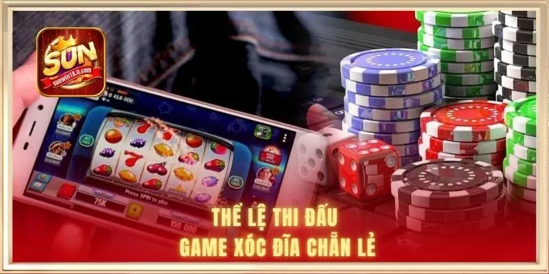Thể lệ thi đấu game xóc đĩa chẵn lẻ