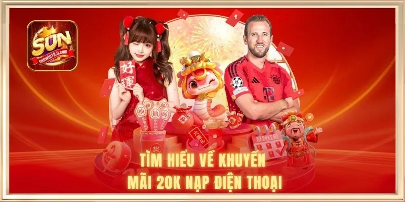 Tìm hiểu về khuyến mãi 20k nạp điện thoại
