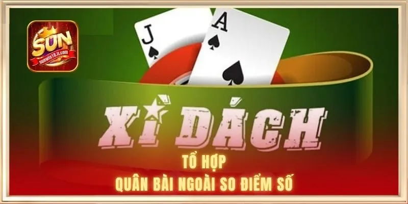 Tổ hợp quân bài ngoài so điểm số