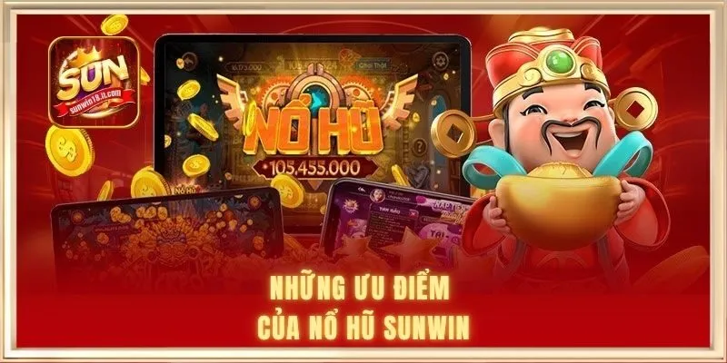 Những ưu điểm của nổ hũ SUNWIN